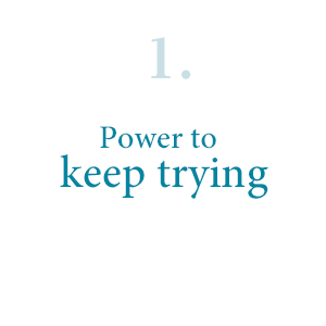 1. Power to keep trying